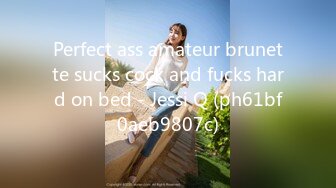 Perfect ass amateur brunette sucks cock and fucks hard on bed - Jessi Q (ph61bf0aeb9807c)